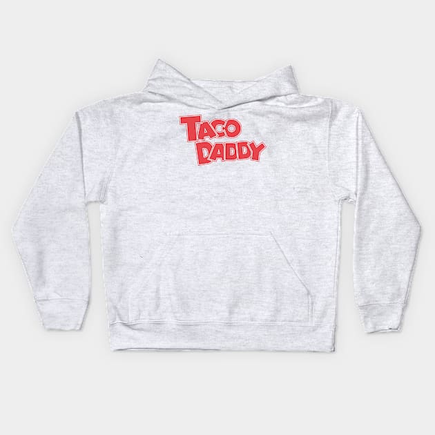 TACO DADDY Kids Hoodie by BezierDesigns